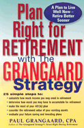 Plan Right for Retirement with the Grangaard Strategy