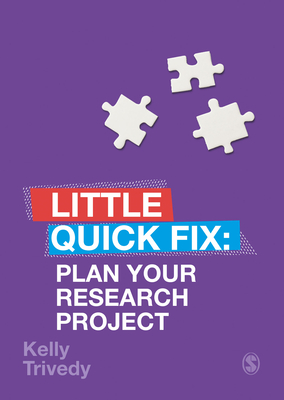 Plan Your Research Project: Little Quick Fix - Trivedy, Kelly