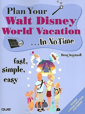Plan Your Walt Disney World Vacation in No Time - Ingersoll, Douglas S