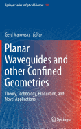 Planar Waveguides and other Confined Geometries: Theory, Technology, Production, and Novel Applications