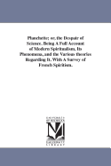 Planchette; or, the Despair of Science. Being A Full Account of Modern Spiritualism, Its Phenomena, and the Various theories Regarding It. With A Survey of French Spiritism.