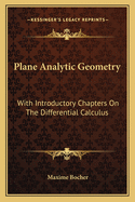 Plane Analytic Geometry: With Introductory Chapters on the Differential Calculus