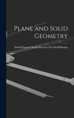 Plane and Solid Geometry - Woodruff Beman, David Eugene Smith W
