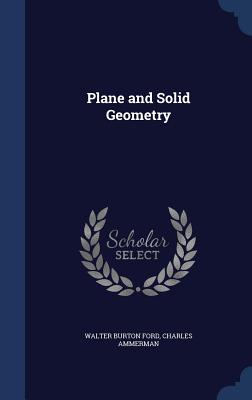 Plane and Solid Geometry - Ford, Walter Burton, and Ammerman, Charles