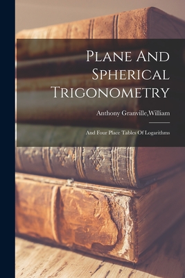 Plane And Spherical Trigonometry - Anthony Granville, William (Creator)