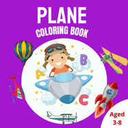 Plane Coloring Book: Cute Coloring Page with Airplane, Helicopters, Rocket And Many More Aircrafts For Kids Ages 3-8