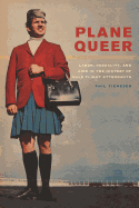 Plane Queer: Labor, Sexuality, and AIDS in the History of Male Flight Attendants