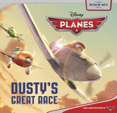 Planes Dusty's Great Race - Disney Books, and Glass, Calliope