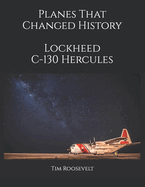 Planes That Changed History - Lockheed C-130 Hercules