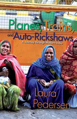 Planes, Trains, and Auto-Rickshaws: A Journey Through Modern India - Pedersen, Laura