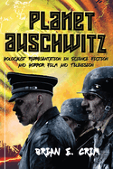 Planet Auschwitz: Holocaust Representation in Science Fiction and Horror Film and Television