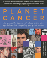 Planet Cancer: The Frequently Bizarre Yet Always Informative Experiences and Thoughts of Your Fellow Natives