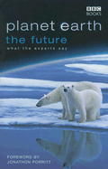 Planet Earth: The Future: Environmentalists and Biologists, Commentators and Natural Philosophers
