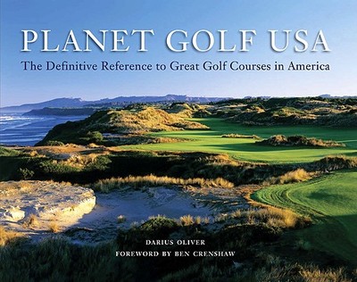 Planet Golf USA: The Definitive Reference to Great Golf Courses in America - Oliver, Darius