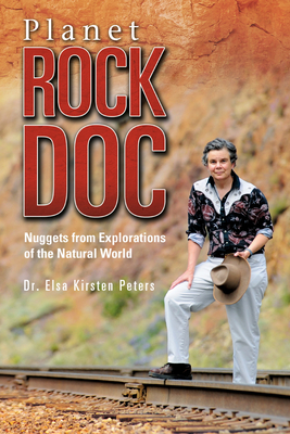 Planet Rock Doc: Nuggets from Explorations of the Natural World - Peters, Elsa Kirsten