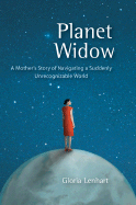 Planet Widow: A Mother's Story of Navigating a Suddenly Unrecognizable World