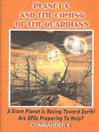 Planet X and the Coming of the Guardians - Commander X