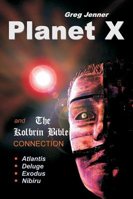 Planet X and the Kolbrin Bible Connection: Why the Kolbrin Bible Is the Rosetta Stone of Planet X - Masters, Marshall, and Jenner, Greg