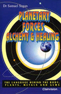 Planetary Forces Alchemy and Healing - Sagan, Samuel