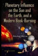 Planetary Influence on the Sun & the Earth & a Modern Book-Burning