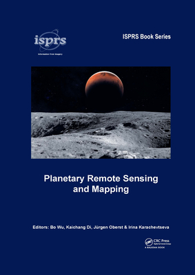 Planetary Remote Sensing and Mapping - Wu, Bo (Editor), and Di, Kaichang (Editor), and Oberst, Jrgen (Editor)