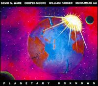 Planetary Unknown - David S. Ware/Cooper-Moore/William Parker/Muhammad Ali