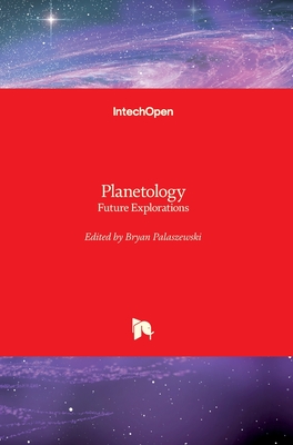 Planetology: Future Explorations - Palaszewski, Bryan (Editor)