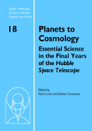 Planets to Cosmology: Essential Science in the Final Years of the Hubble Space Telescope: Proceedings of the Space Telescope Science Institute Symposium, Held in Baltimore, Maryland May 3-6, 2004