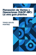 Planificacin de Ventas y Operaciones (S&OP-IBP): La otra gua prctica