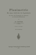 Planimetrie: Mit Einem Abri? ?ber Die Kegelschnitte Ein Lehr- Und ?bungsbuch Zum Gebrauche an Technischen Mittelschulen