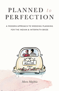 Planned to Perfection: A Modern Approach to Wedding Planning for the Indian & Interfaith Bride
