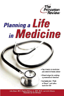 Planning a Life in Medicine: Discover If a Medical Career Is Right for You and Learn How to Make It Happen