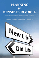 Planning a Sensible Divorce: Avoid the Toxic Dance of a Messy Divorce