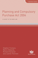 Planning and Compulsory Purchase Act 2004: A Guide to the New Law - Tromans, Stephen, QC, and Edwards, Martin, and Harwood, Richard