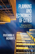 Planning and Economics of Cities: Shaping Indias Form and Future