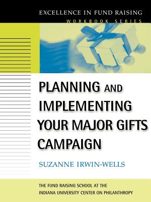Planning and Implementing Your Major Gifts Campaign - Irwin-Wells, Suzanne
