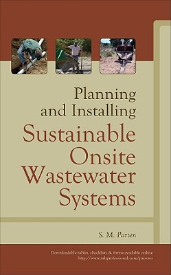 Planning and Installing Sustainable Onsite Wastewater Systems - Parten, S M