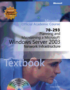 Planning and Maintaining a Microsoft Windows Server 2003 Network Infrastructure (70-293): WITH Lab Manual - MOAC