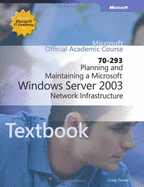 Planning and Maintaining a Microsoft Windows Server 2003 Network Infrastructure - Zacker, Craig, and Bird, Drew, and Zacker, L J
