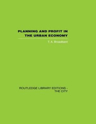 Planning and Profit in the Urban Economy - Broadbent, T A