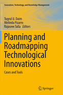 Planning and Roadmapping Technological Innovations: Cases and Tools