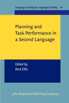 Planning and Task Performance in a Second Language - Ellis, Rod, Professor (Editor)