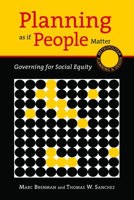 Planning as If People Matter: Governing for Social Equity - Brenman, Marc, and Sanchez, Thomas W