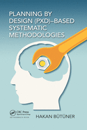 Planning by Design (Pxd)-Based Systematic Methodologies