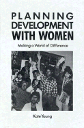Planning Development with Women: Making a World of Difference
