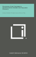 Planning for Children's Institutions Under Centralized Finance: Catholic University of America School of Social Work