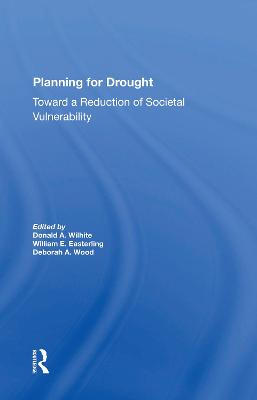 Planning For Drought: Toward A Reduction Of Societal Vulnerability - Wilhite, Donald, and Easterling, William, and Wood, Deborah A.