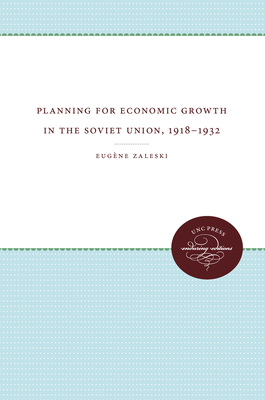 Planning for Economic Growth in the Soviet Union, 1918-1932 - Zaleski