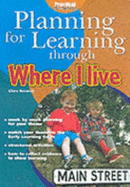 Planning for Learning Through Where I Live