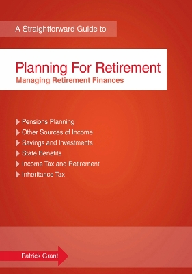 Planning For Retirement: Managing Retirement Finances - Grant, Patrick